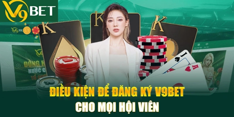 Điều kiện đăng ký V9bet hội viên cần biết