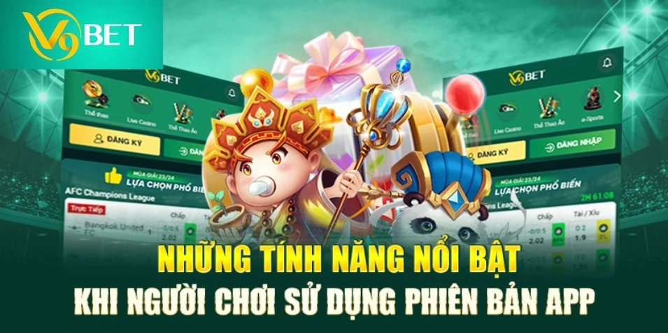 Những tính năng nổi bật khi tải app V9bet