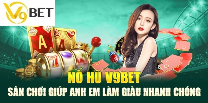 Đánh giá độ uy tín và lợi ích khi tham gia game nổ hũ V9bet?