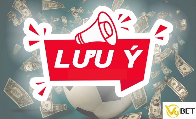 Lưu ý khi tham gia tỷ lệ cược V9bet