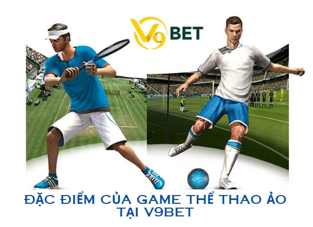 Đặc điểm của game Thể Thao Ảo tại V9bet