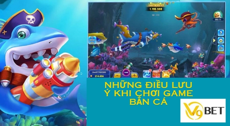 Những điều lưu ý khi chơi game bắn cá tại V9bet 